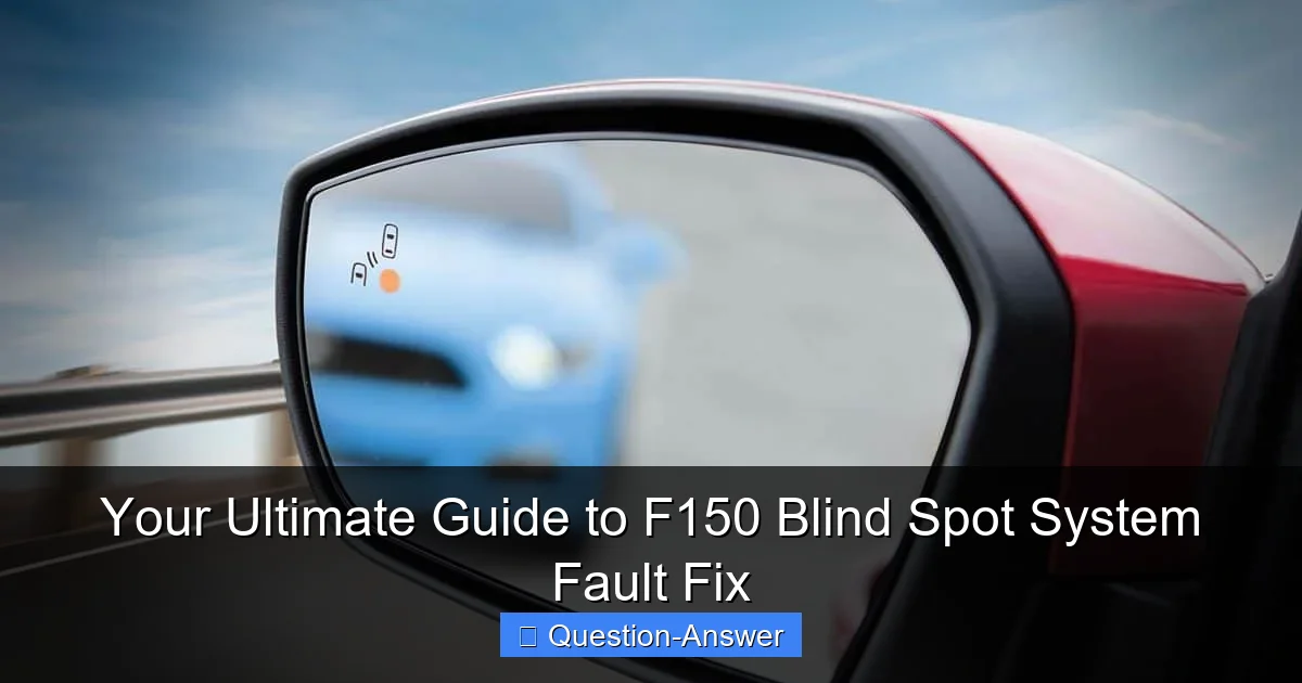 Your Ultimate Guide to F150 Blind Spot System Fault Fix