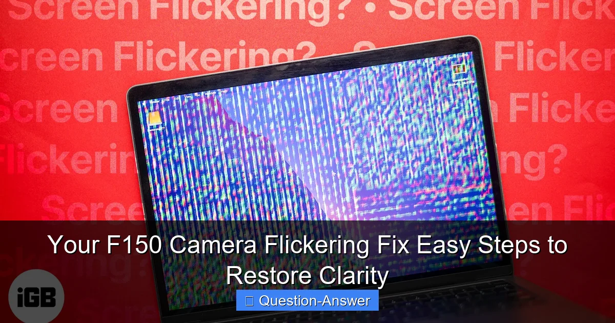 Your F150 Camera Flickering Fix Easy Steps to Restore Clarity