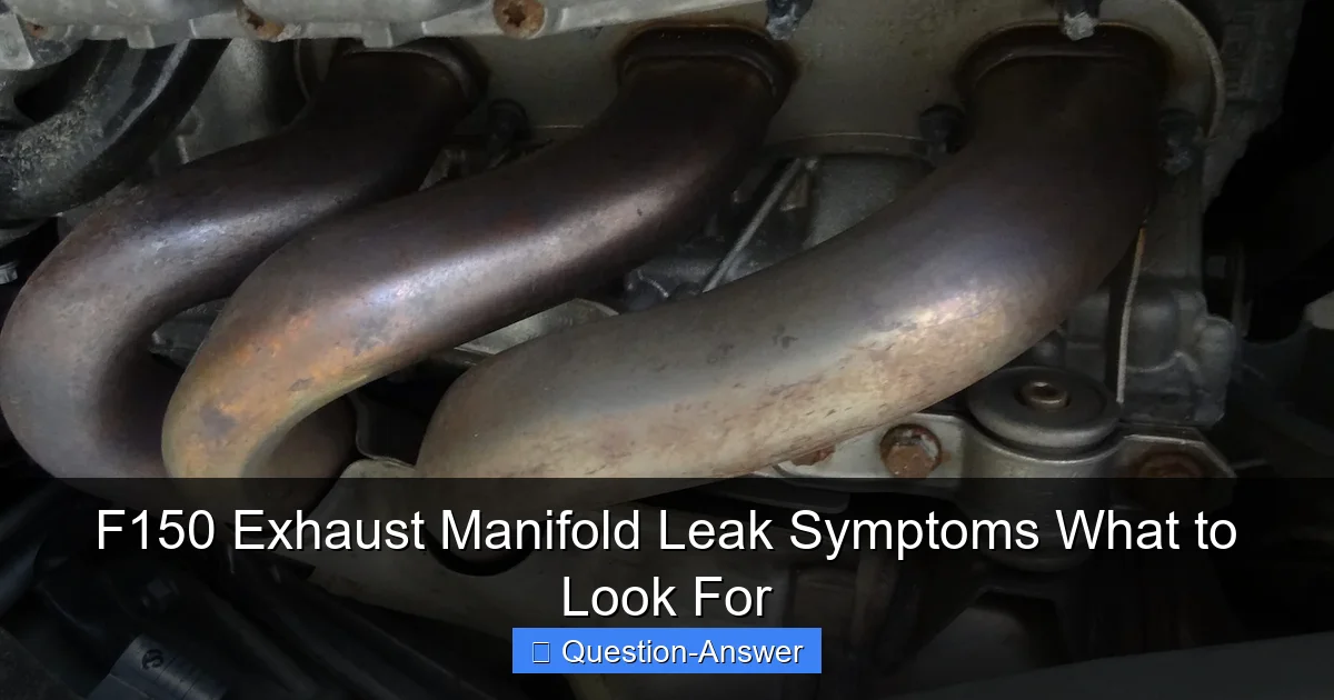 F150 Exhaust Manifold Leak Symptoms What to Look For