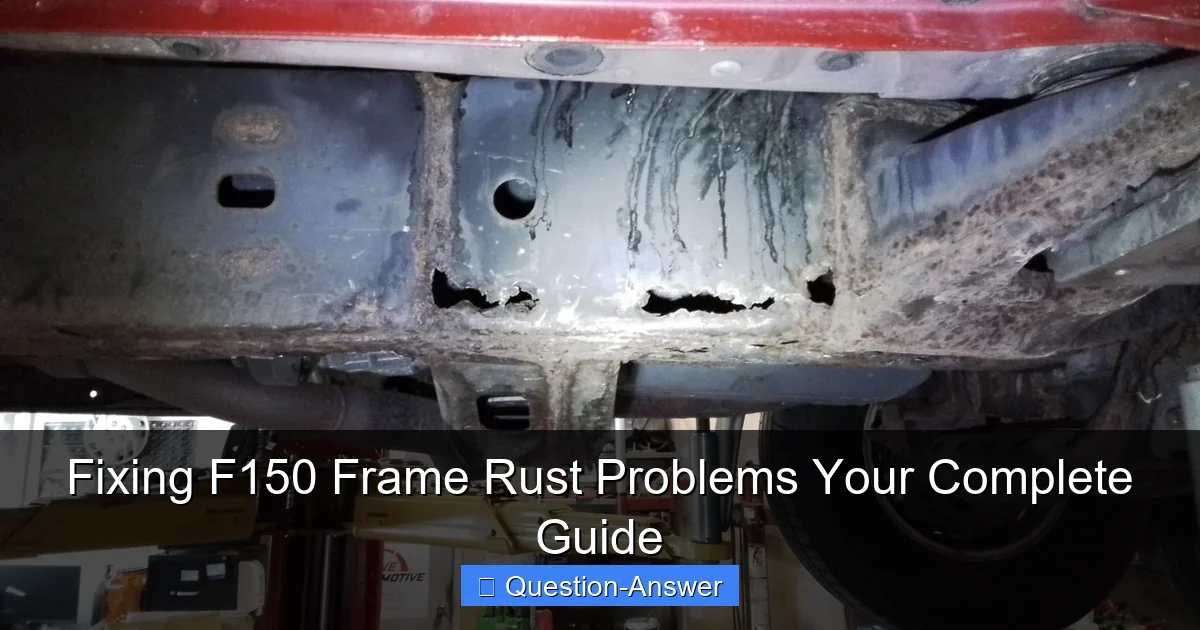 Fixing F150 Frame Rust Problems Your Complete Guide