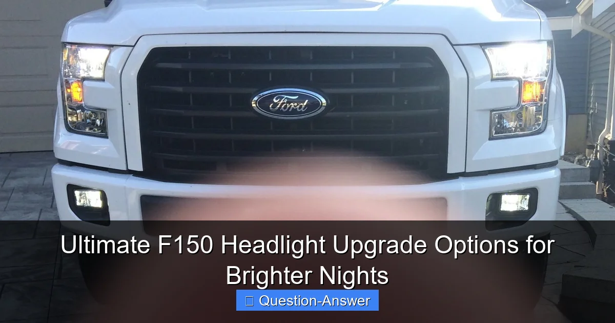 Ultimate F150 Headlight Upgrade Options for Brighter Nights